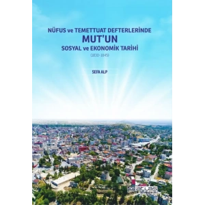 Nüfus ve Temettuat Defterlerinde MUT’UN Sosyal ve Ekonomik Tarihi (1830-1845)