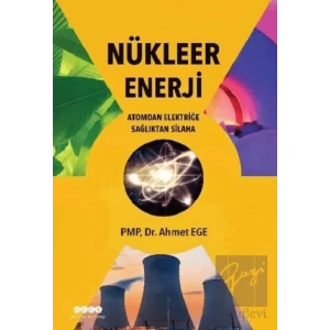 Nükleer Enerji - Atomdan Elektriğe Sağlıktan Silaha