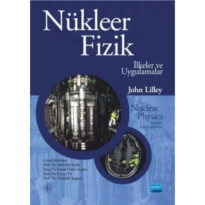 NÜKLEER FİZİK - İlkeler ve Uygulamalar / NUCLEAR PHYSICS - Principles and Applications