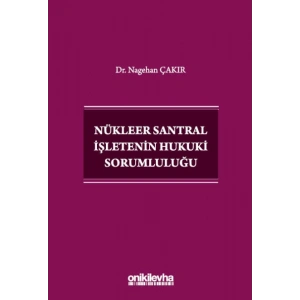 Nükleer Santral İşletenin Hukuki Sorumluluğu