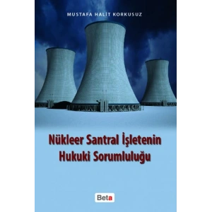 Nükleer Santral İşletenin Hukuki Sorumluluğu