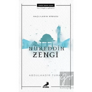 Nureddin Zengi - Haçlıların Kabusu