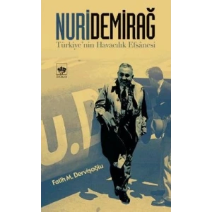 Nuri Demirağ Türkiye’nin Havacılık Efsanesi