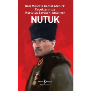 Nutuk - Gazi Mustafa Kemal Atatürk Çocuklarımıza Kurtuluş Savaşını Anlatıyor
