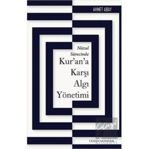 Nüzul Sürecinde Kur’an’a Karşı Algı Yönetimi