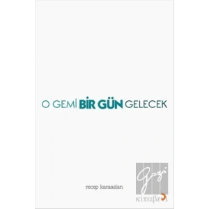 O Gemi Bir Gün Gelecek