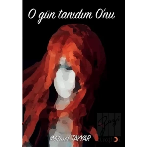 O Gün Tanıdım Onu