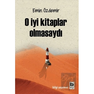 O İyi Kitaplar Olmasaydı