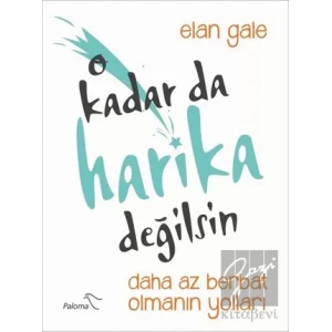 O Kadar da Harika Değilsin