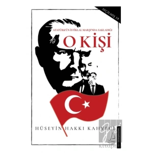 Atatürkün İstiklal Marşında Sakladığı O Kişi