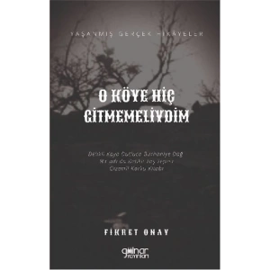 O Köye Hiç Gitmemeliydim