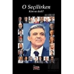 O Seçilirken Kim ne Dedi?