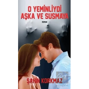 O Yeminliydi Aşka ve Susmaya
