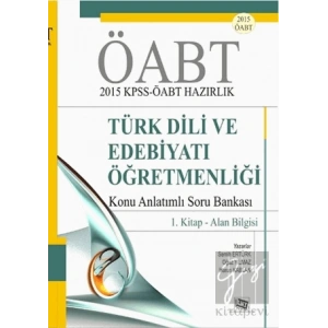 ÖABT 2015 KPSS - ÖABT Hazırlık Türk Dili ve Edebiyatı Öğretmenliği Konu Anlatımlı Soru Bankası / 1. Kitap - Alan Bilgisi