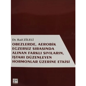 Obezlerde, Aerobik Egzersiz Sırasında Alınan Farklı Sıvıların, İştahı Düzenleyen Hormonlar Üzerinde Etkisi - Dr. Raif Zileli