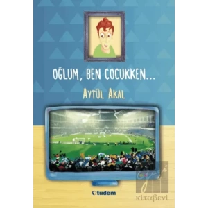 Oğlum, Ben Çocukken