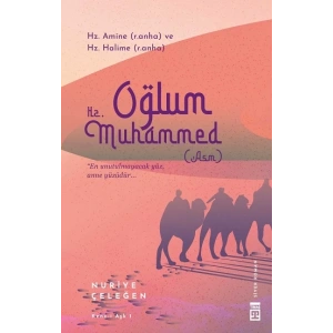 Oğlum Hz. Muhammed (asm)