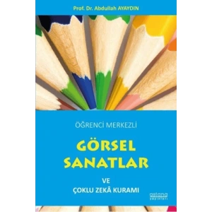 Öğrenci Merkezli Görsel Sanatlar ve Çoklu Zeka Kuramı