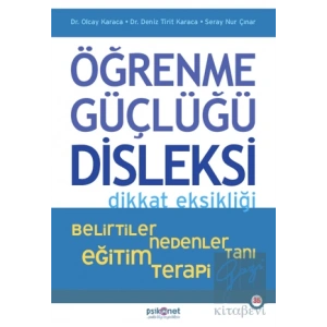 Öğrenme Güçlüğü, Disleksi Dikkat Eksikliği - Belirtiler, Nedenler, Tanı, Eğitim, Terapi