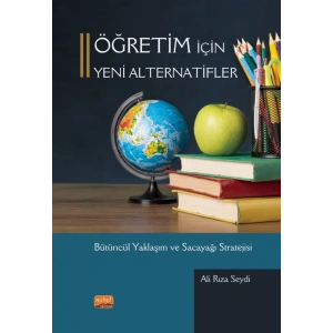 ÖĞRETİM İÇİN YENİ ALTERNATİFLER - Bütüncül Yaklaşım ve Sacayağı Stratejisi