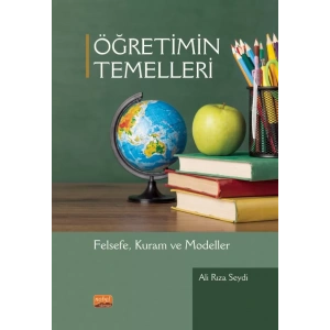 ÖĞRETİMİN TEMELLERİ - Felsefe, Kuram ve Modeller