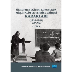 Öğretmen Eğitimi Konusunda Millî Talim ve Terbiye Dairesi Kararları 1. Cilt