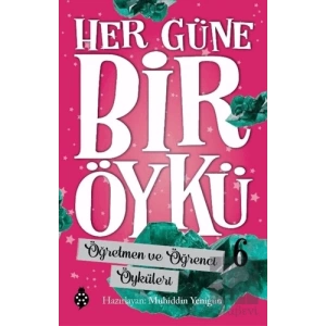 Öğretmen ve Öğrenci Öyküleri - Her Güne Bir Öykü 6