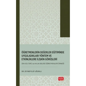 Öğretmenlerin Değerler Eğitiminde Uyguladıkları Yöntem ve Etkinliklere İlişkin Görüşleri (Din Kültürü ve Ahlak Bilgisi Öğretmenleri Örneği)