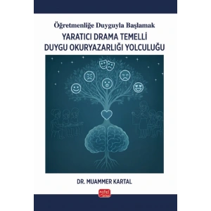 Öğretmenliğe Duyguyla Başlamak - YARATICI DRAMA TEMELLİ DUYGU OKURYAZARLIĞI YOLCULUĞU
