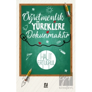 Öğretmenlik Yüreklere Dokunmaktır