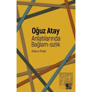 Oğuz Atay Anlatılarında Bağlam-sızlık