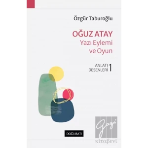 Oğuz Atay - Yazı Eylemi ve Oyun