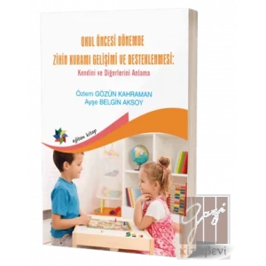 Okul Öncesi Dönemde Zihin Kuramı Gelişimi Ve Desteklenmesi