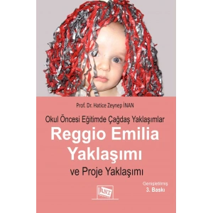 Okul Öncesi Eğitimde Çağdaş Yaklaşımlar Reggio Emila Yaklaşımı ve Proje Yaklaşımı