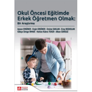 Okul Öncesi Eğitimde Erkek Öğretmen Olmak: Bir Araştırma