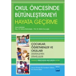 OKUL ÖNCESİNDE BÜTÜNLEŞTİRMEYİ HAYATA GEÇİRME - Çocuklar, Öğretmenler ve Okulları Destekleyen Stratejileri - MAKING PRESCHOOL INCLUSION WORK - Strategies for Supporting Children, Teachers, and Programs