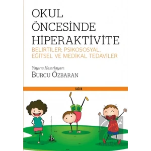 Okul Öncesinde Hiperaktivite Belirtiler: Psikososyal, Eğitsel ve Medikal Tedaviler