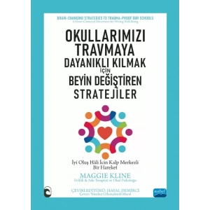 OKULLARIMIZI TRAVMAYA DAYANIKLI KILMAK İÇİN - Beyin Değiştiren Stratejiler / Brain-CHANGING STRATEGIES TO TRAUMA-PROOF OUR SCHOOLS / A Heart-Centered Movement for Wiring Well-Being