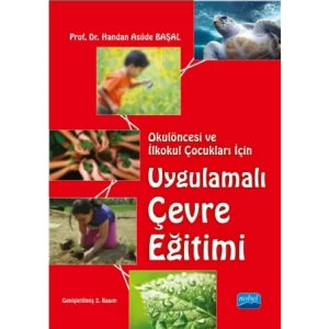 Okulöncesi ve İlkokul Çocukları İçin Uygulamalı Çevre Eğitimi