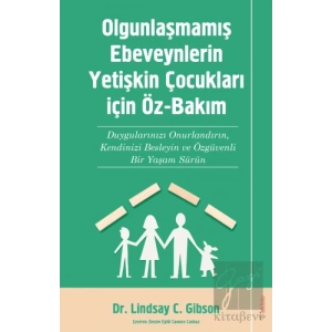 Olgunlaşmamış Ebeveynlerin Yetişin Çocukları için Öz-Bakım
