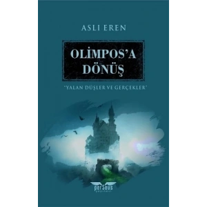 Olimpos’a Dönüş - Yalan Düşler ve Gerçekler
