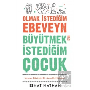 Olmak İstediğim Ebeveyn Büyütmek İstediğim Çocuk
