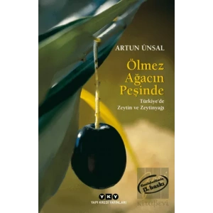Ölmez Ağacın Peşinde - Türkiyede Zeytin ve Zeytinyağı