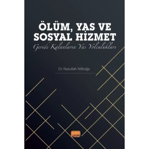 ÖLÜM, YAS ve SOSYAL HİZMET: Geride Kalanların Yas Yolculukları