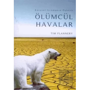 Ölümcül Havalar Küresel Isınmanın Öyküsü