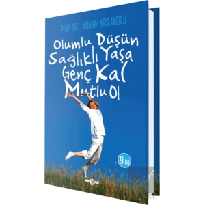 Olumlu Düşün Sağlıklı Yaşa Genç Kal Mutlu Ol