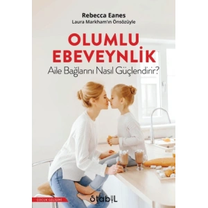 Olumlu Ebeveynlik Aile Bağlarını Nasıl Güçlendirir
