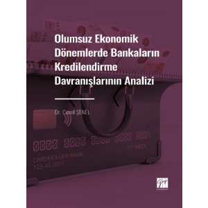 Olumsuz Ekonomik Dönemlerde Bankaların Kredilendirme Davranışlarının Analizi - Dr. Cemil ŞENEL