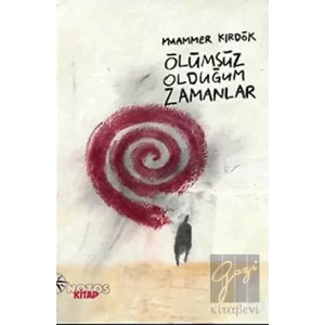 Ölümsüz Olduğum Zamanlar