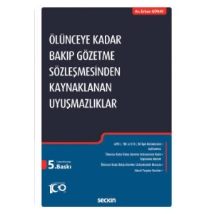 Ölünceye Kadar Bakıp Gözetme Sözleşmesinden Kaynaklanan Uyuşmazlıklar